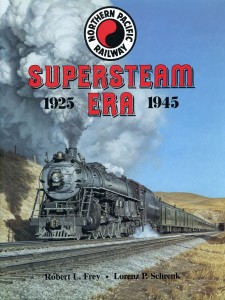 Northern Pacific Supersteam Era by Robert L. Frey and Lorenz P. Schrenk