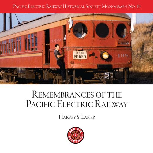 PERHYS Monograph No. 10: Harvey S. Laner, "Remembrances of the Pacific Electric Railway"