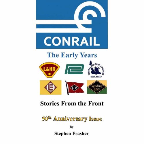 Conrail: The Early Years - The 50th Anniversary Edition